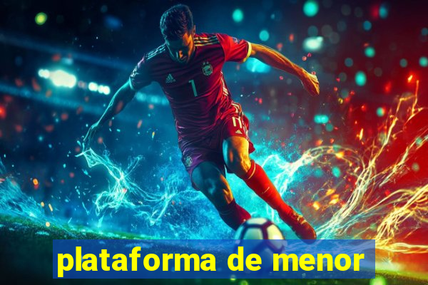 plataforma de menor